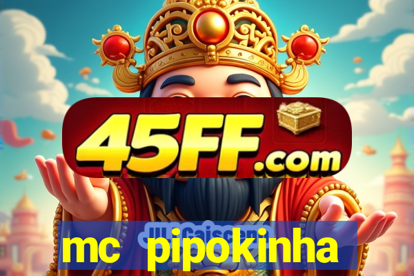 mc pipokinha vazados privacy